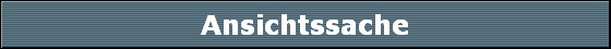 Ansichtssache